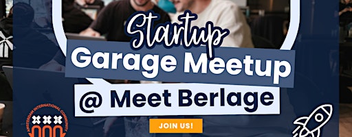Startup Garage Meetup  @ Meet Berlage