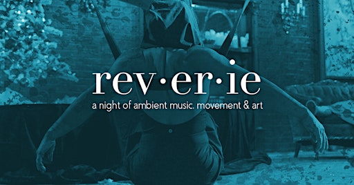 Reverie: An ambient music, movement & art night