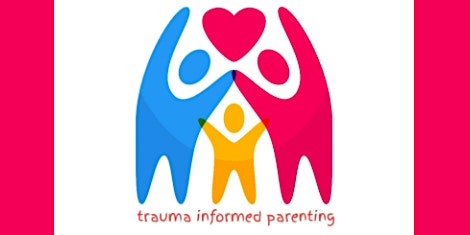 From Fear To Love —In Person-delivered by Trauma Informed Parenting