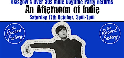 GLASGOW An Afternoon of Indie: October 17,  3pm-7pm (Over 30s) *1/4 Sold*