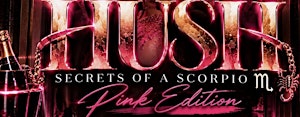 HUSH: SECRETS OF A SCORPIO — PINK EDITION