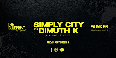 THE BLUEPRINT. Toronto with Simply City B2B Dimuth K (All Night Long)