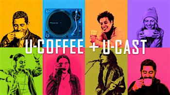 U-Coffee + U-Cast Live Talkshow - Community, Conversation + DJ