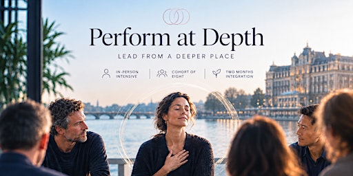 [Amsterdam] Perform at Depth Cohort: 2-Day In-Person + 2 Months Integration