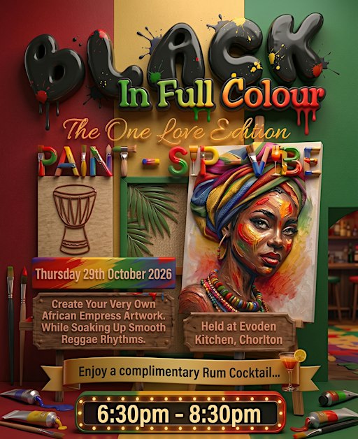BLACK IN FULL COLOUR -One Love Edition Paint&Sip Black History Month