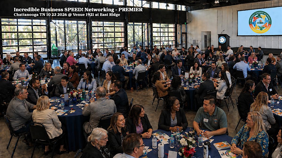 Incredible Business SPEED! Networking - Premier | Chattanooga TN 10 23 2026