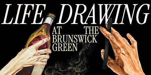 Fine & Good: Life Drawing at The Brunswick Green