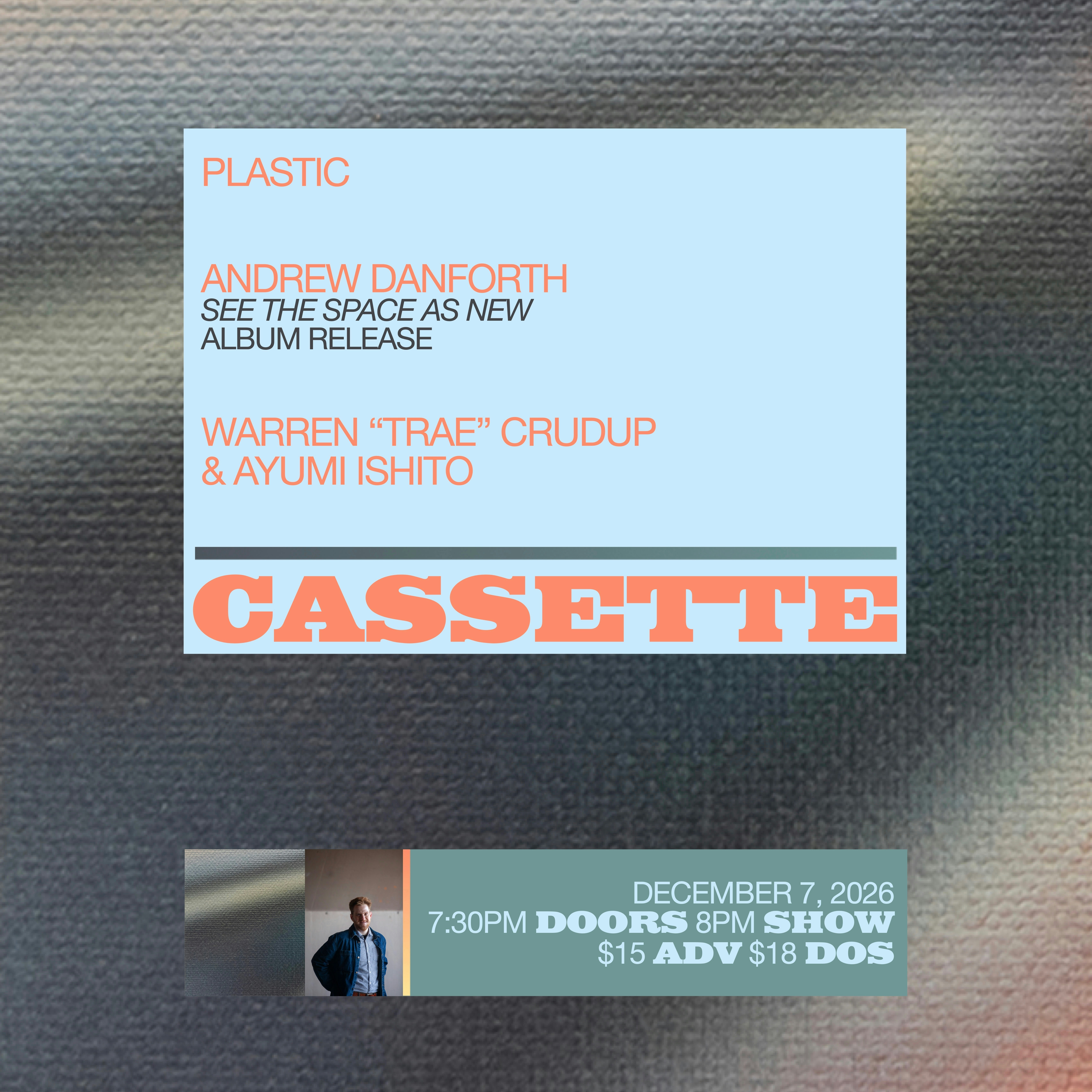 PLASTIC, ANDREW DANFORTH, WARRN "TRAE" CRUDUP & AYUMI ISHITO