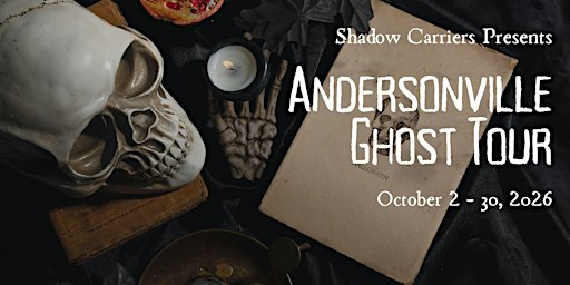 2026 Shadow Carriers: Andersonville Ghost Tour