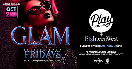 GLAM Besties Bash Friday's at The All New Grand Opening of Play Sports Club