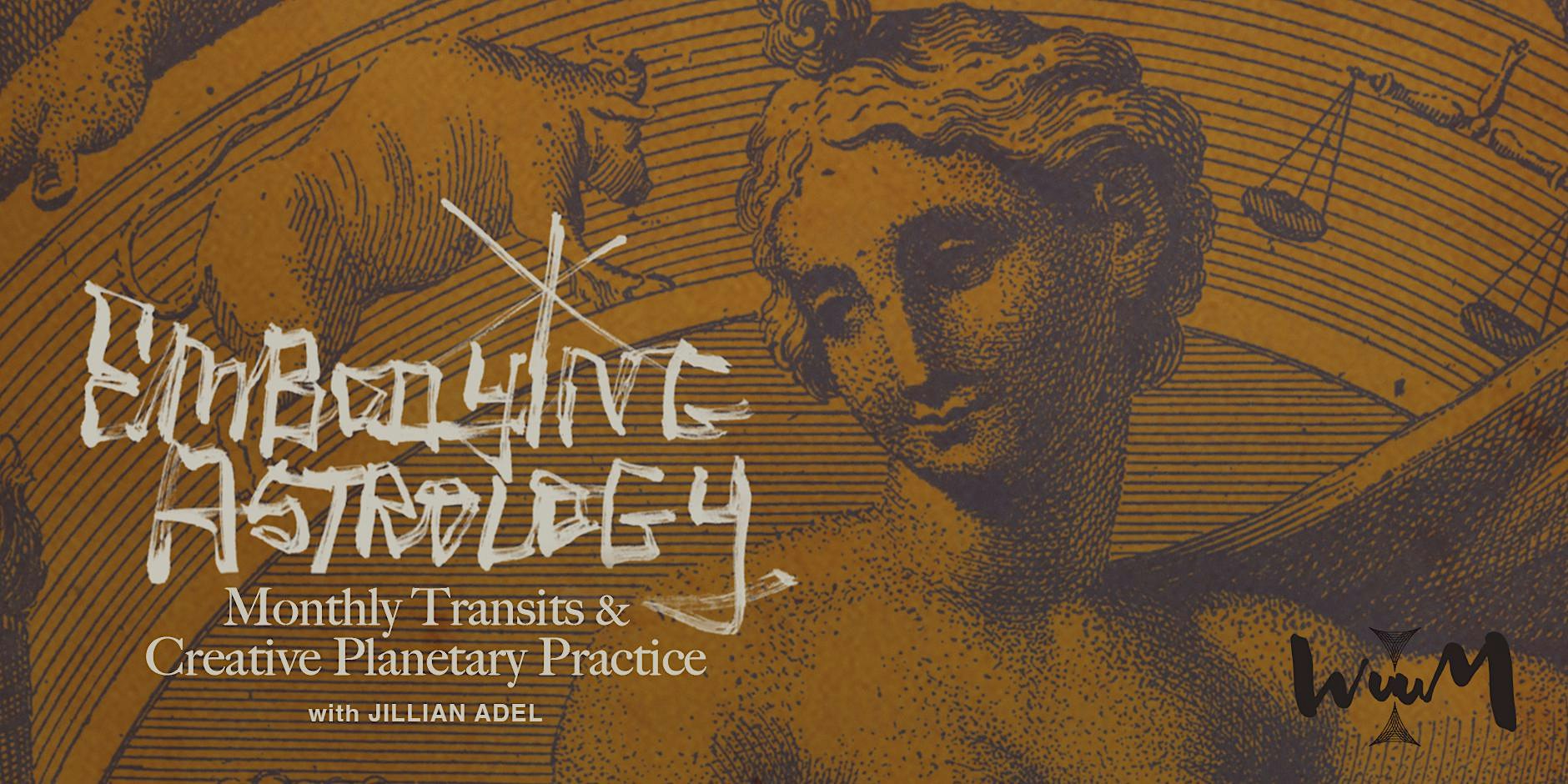 Embodying Astrology: Monthly Transits + Creative Planetary Practice