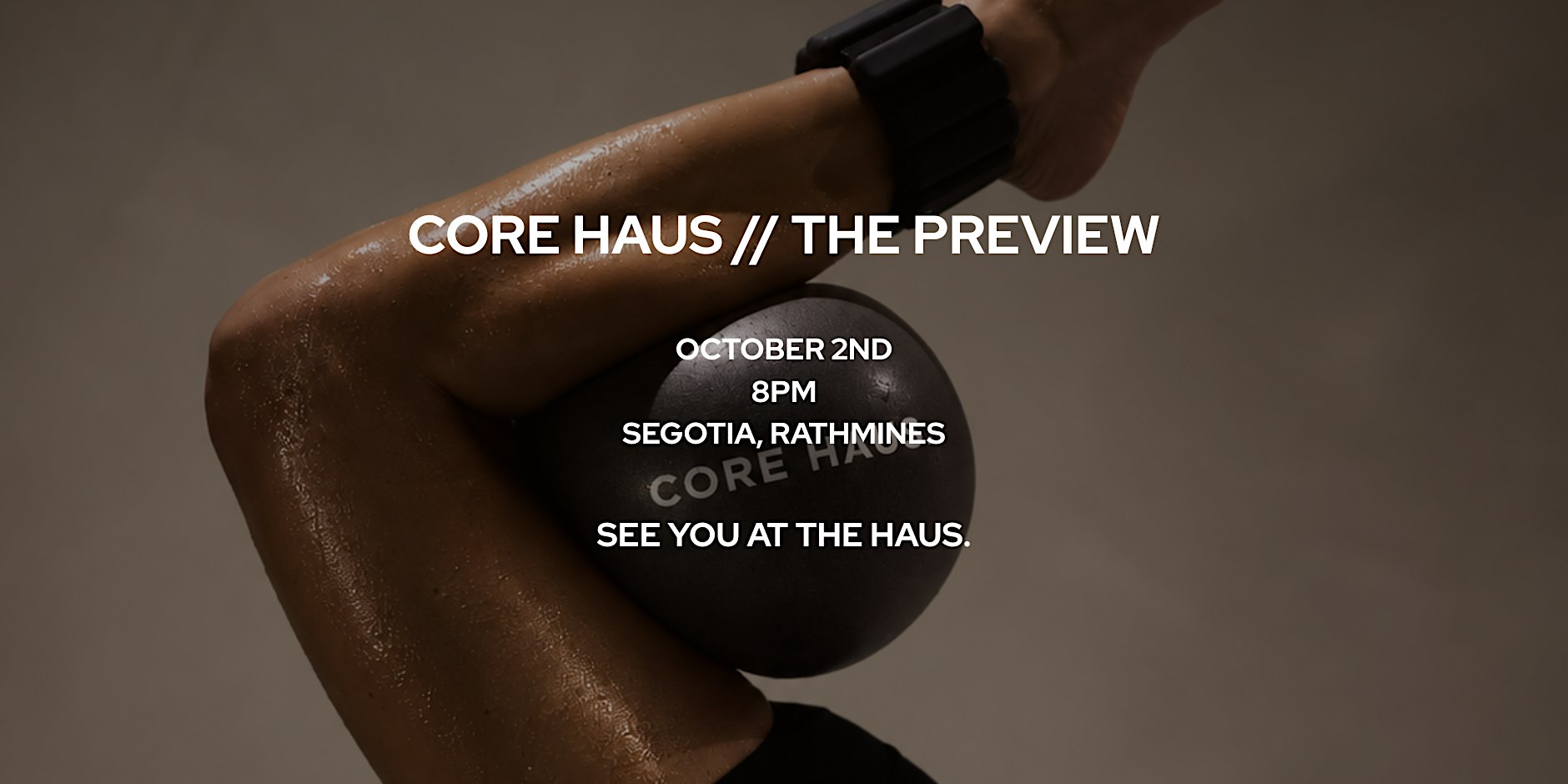 CORE HAUS // THE PREVIEW