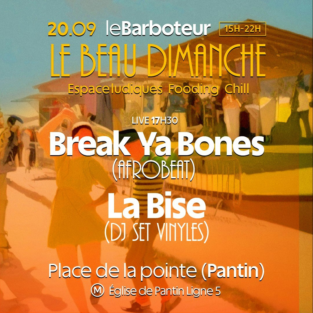 Le Beau Dimanche : Break Ya Bones (Live) + Dj La Bise