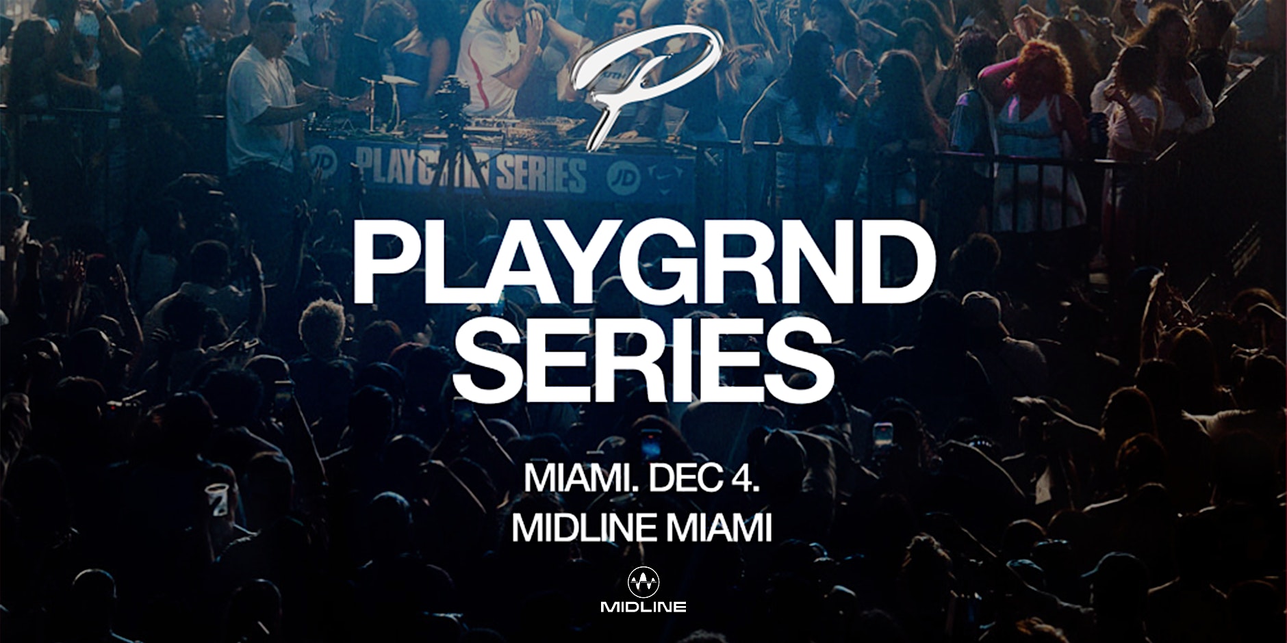 PLAYGRND SERIES MIAMI @ MIDLINE