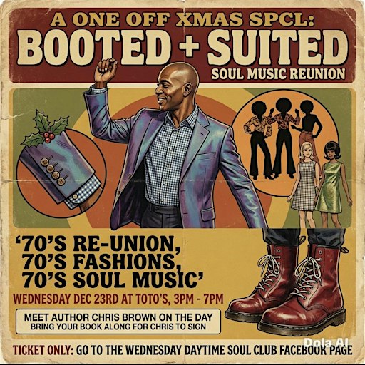 Wednesday Daytime Soul Club Xmas 70’s Spcl Booted + Suited