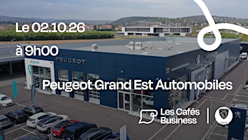 Les Cafés Business - Peugeot Grand Est Automobiles