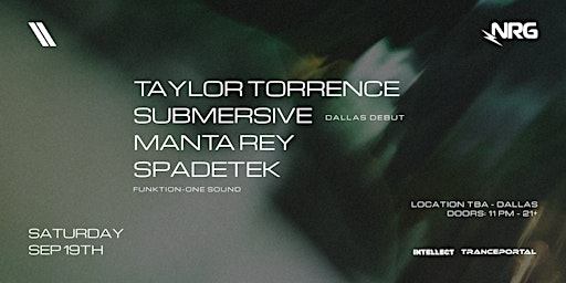NRG PRESENTS: TAYLOR TORRENCE, SUBMERSIVE, MANTA REY, SPADETEK