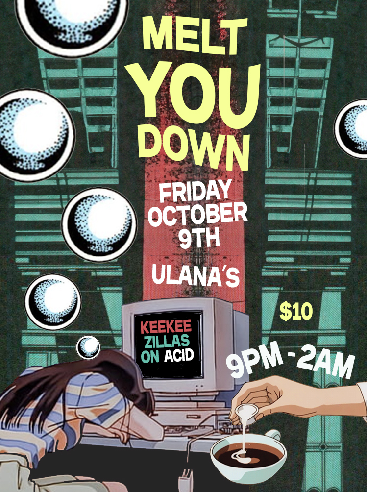 Melt You Down with Zillas on Acid & keekee