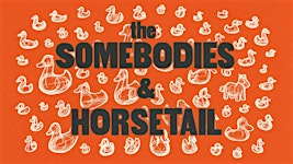 Horsetail and The Somebodies