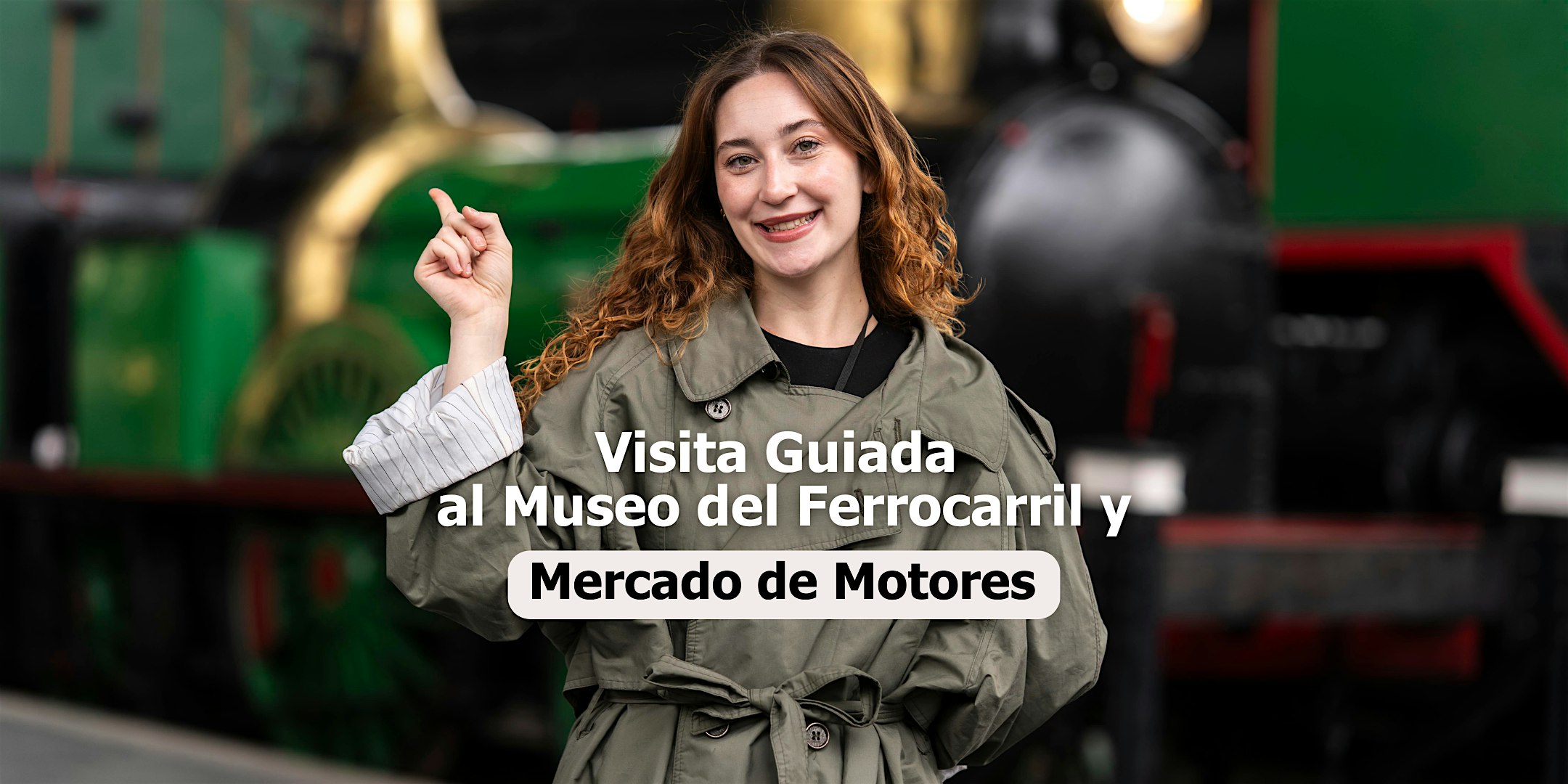 Visita guiada a Mercado de Motores y Museo del Ferrocarril