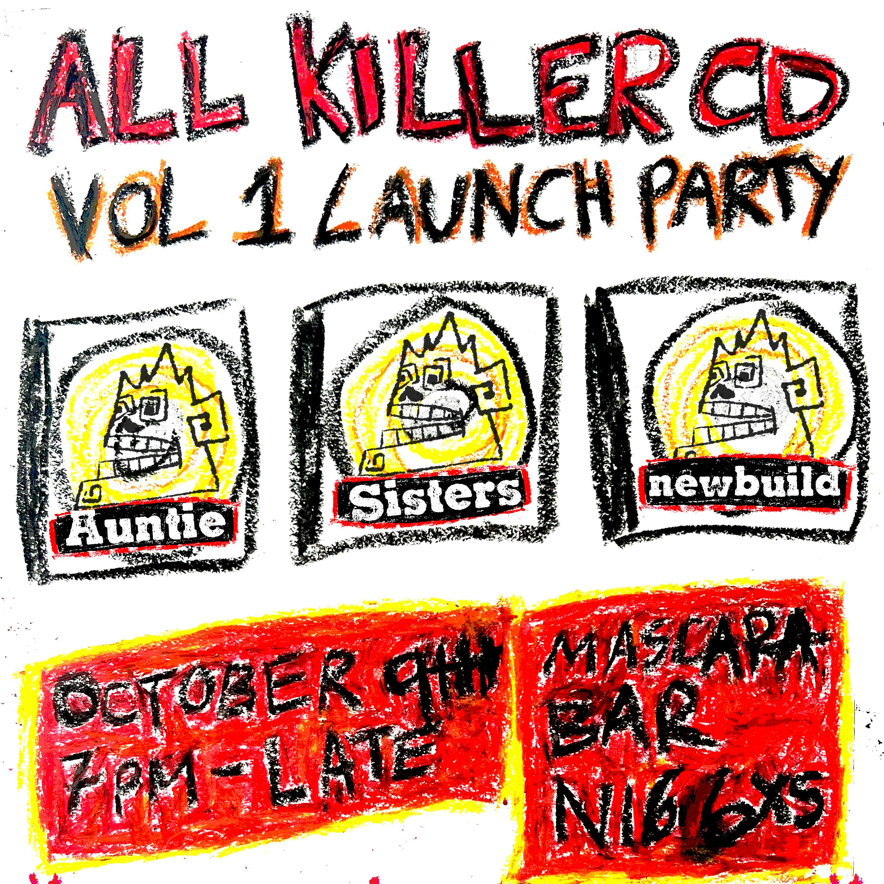 All Killer CD Launch: Sisters + Auntie + newbuild