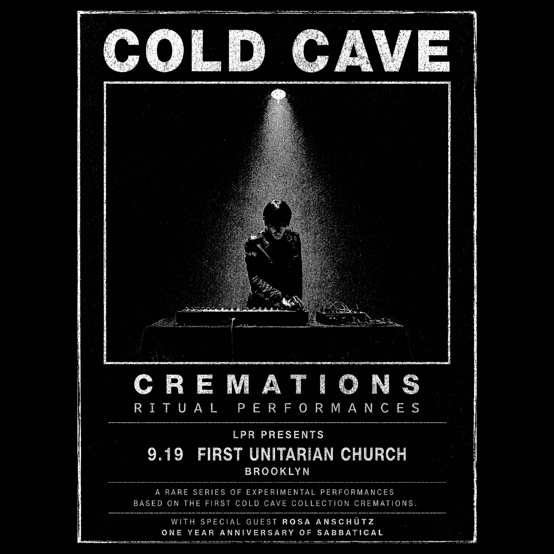 LPR presents: COLD CAVE performing CREMATIONS in its Entirety