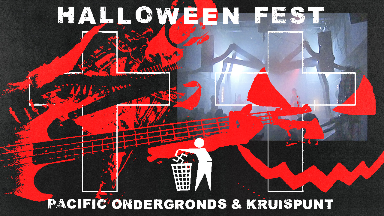 PACIFIC ONDERGRONDS & KRUISPUNT PRESENTS: HALLOWEENFEST