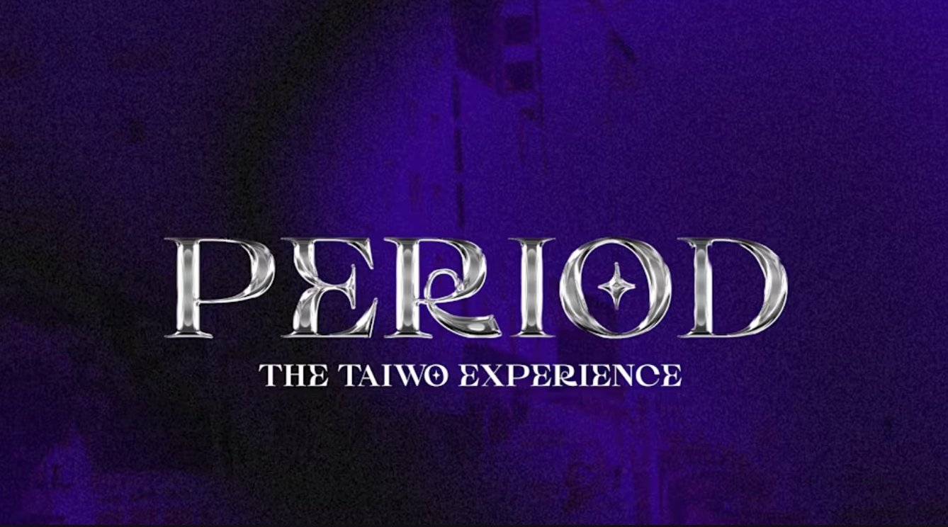 PERIOD - THE TAIWO EXPERIENCE