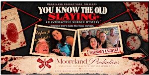 You Know the Old Slaying: An Interactive Murder Mystery Show