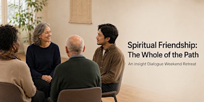 Spiritual Friendship: The Whole of the Path—An Insight Dialogue Retreat