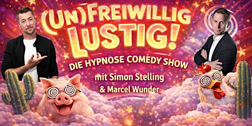(Un)freiwillig Lustig - Die Hypnose Comedy Show