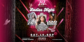 SAT 19 SEPT - LADIES NIGHT @ LOL SATURDAYS