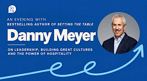 5x15 presents:  Danny Meyer on Leadership and the Power of Hospitality