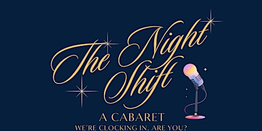 The Night Shift: A Cabaret