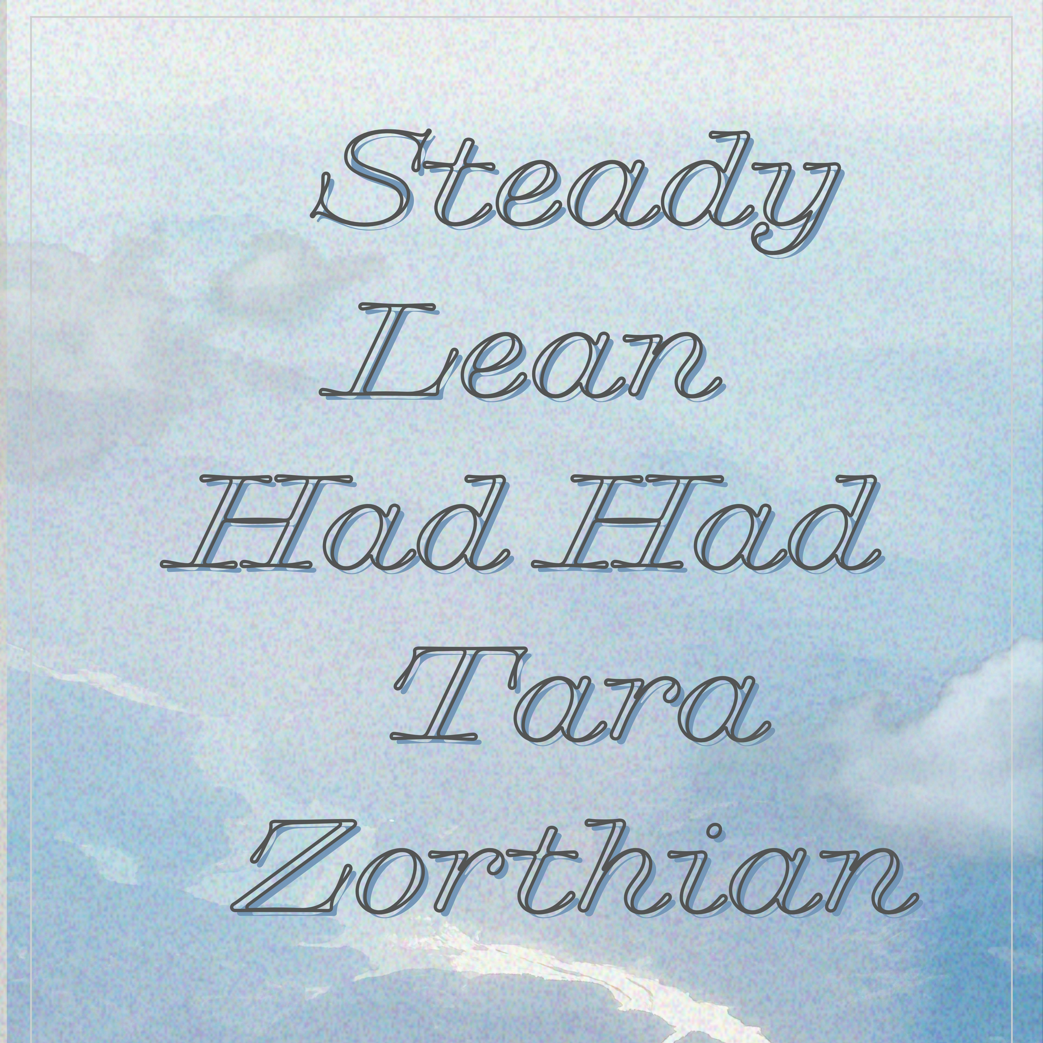 Steady Lean / Had Had / Tara Zorthian