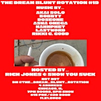Copy of The Dream Blunt Rotation - Session #19