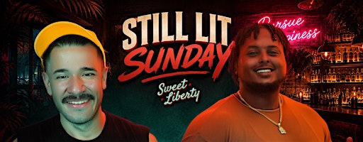 STILL LIT Sunday at Sweet Liberty Comedy Night
