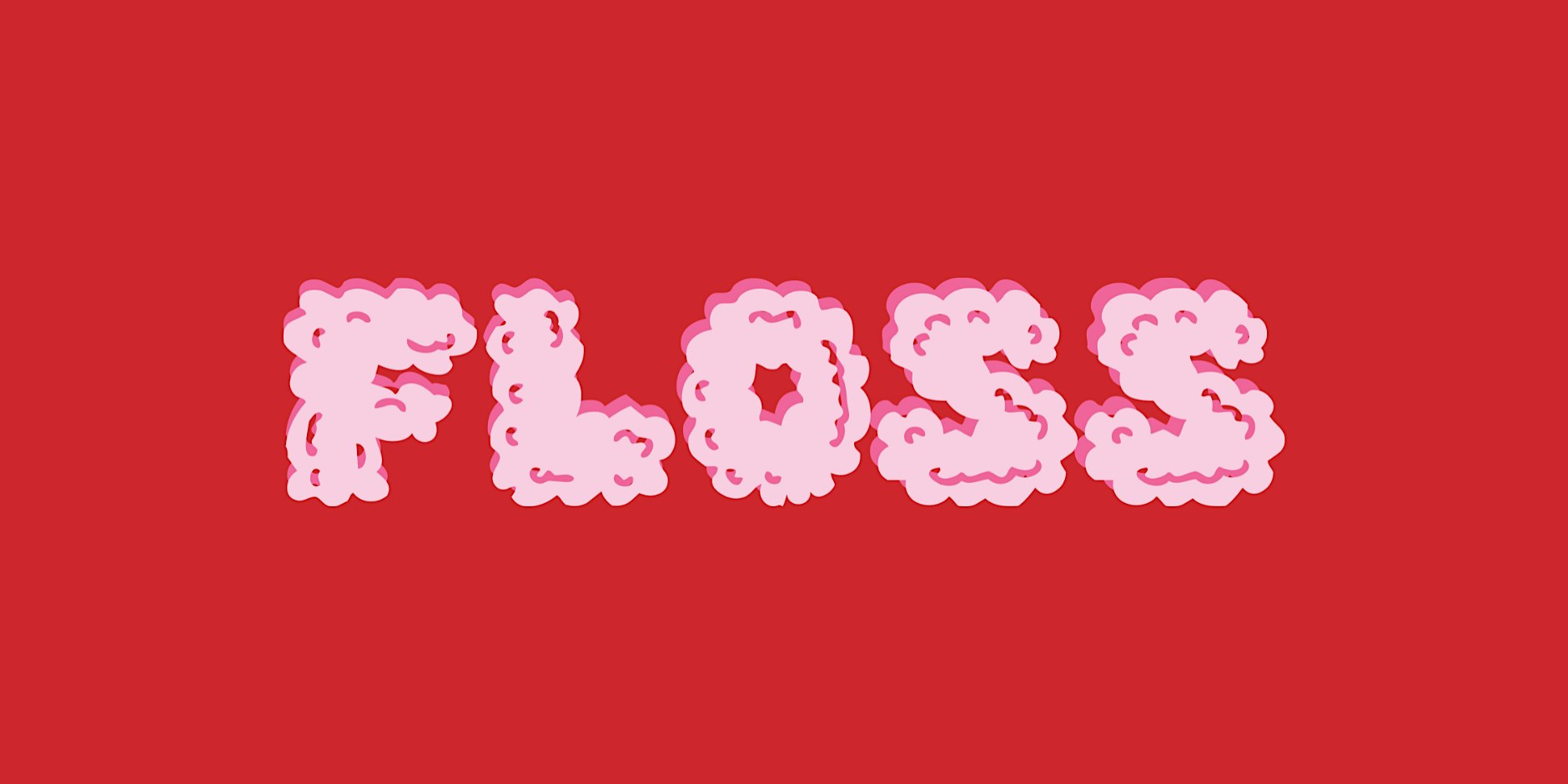 FLOSS!