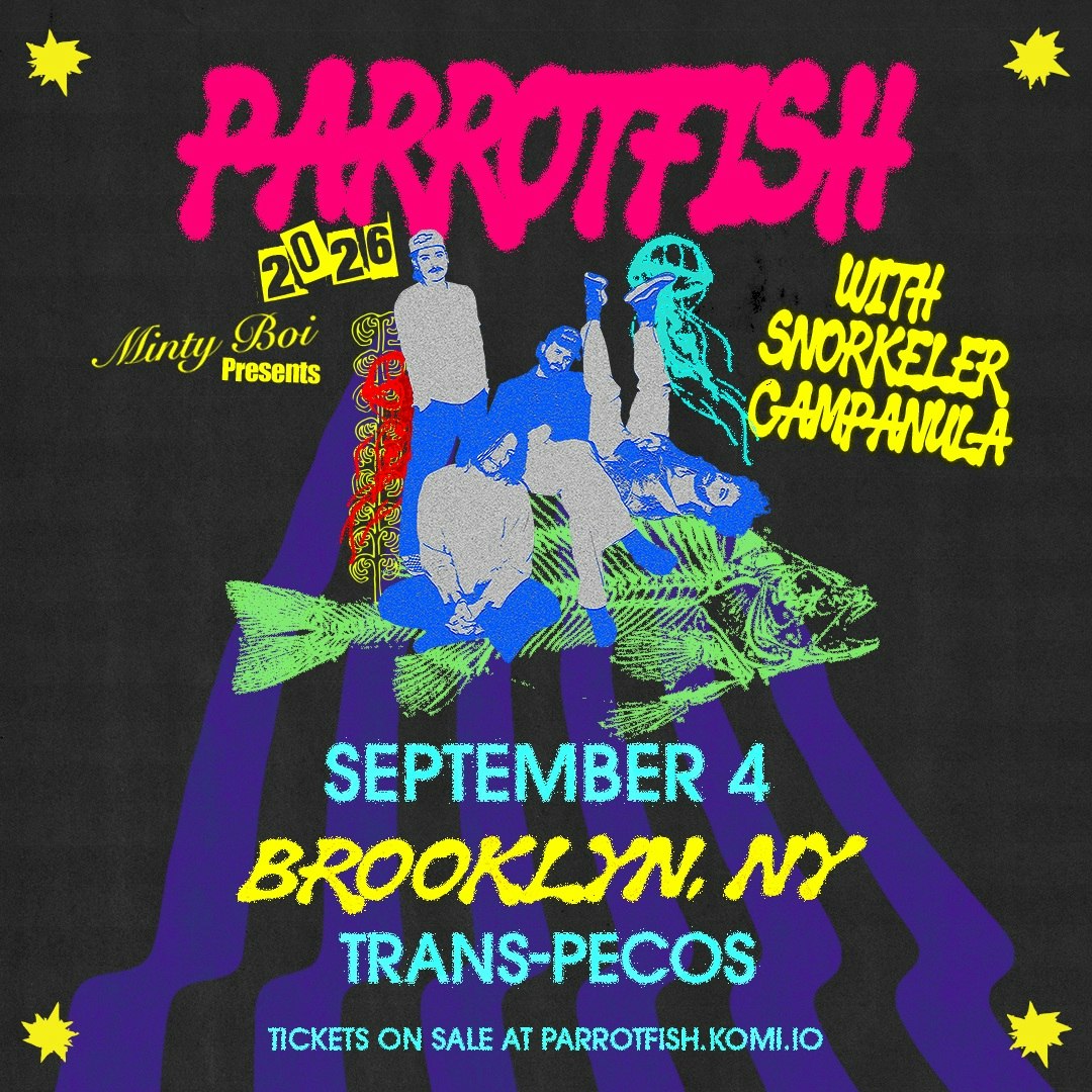 Minty Boi Presents: Parrotfish in New York w/ Snorkeler & Campanula