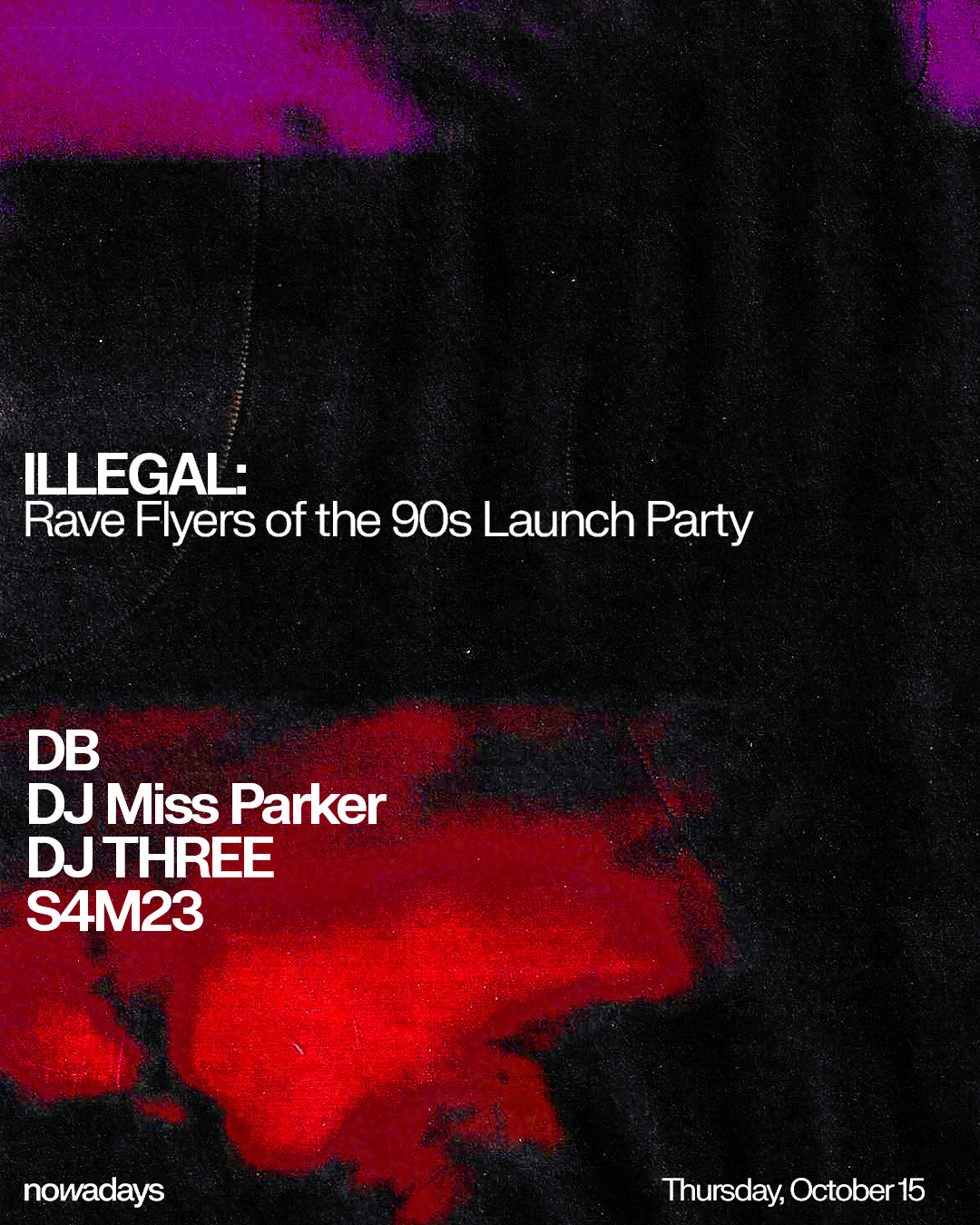 ILLEGAL: Rave Flyers of the 90s Launch Party: DB, DJ Miss Parker, DJ Three, S4M23