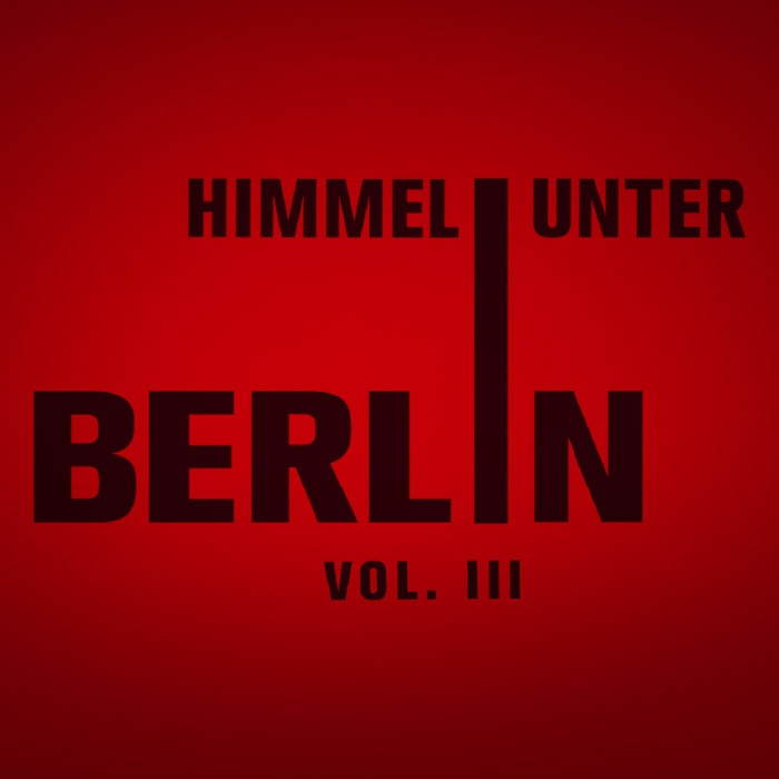 Himmel unter Berlin Vol. III
