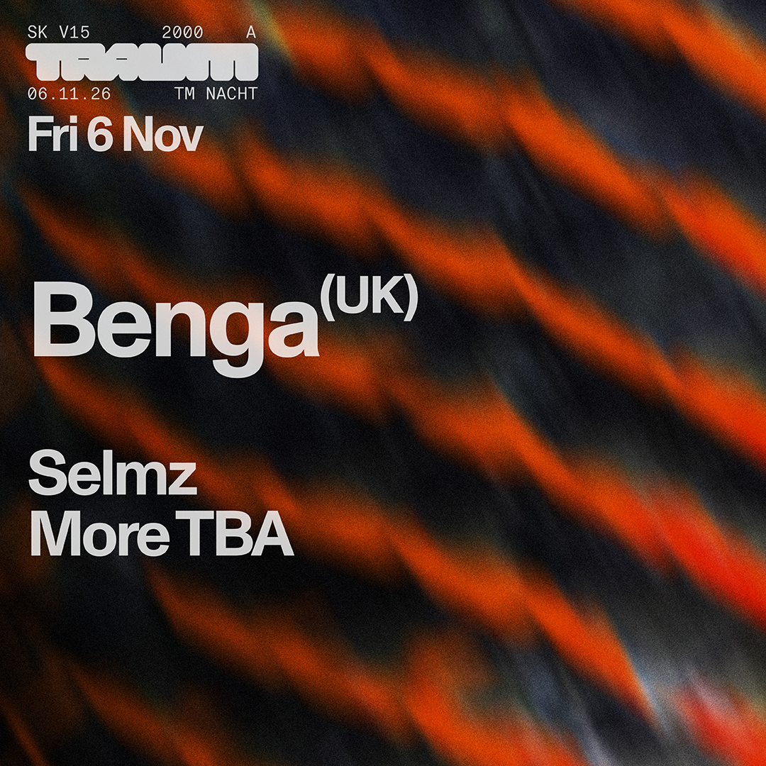Traum Nacht: Benga, Selmz + more TBA