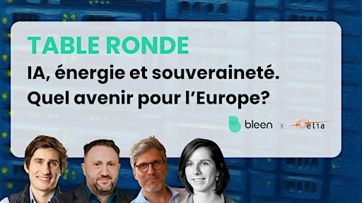Table Ronde · IA, énergie et souveraineté (par Bleen & Elia)