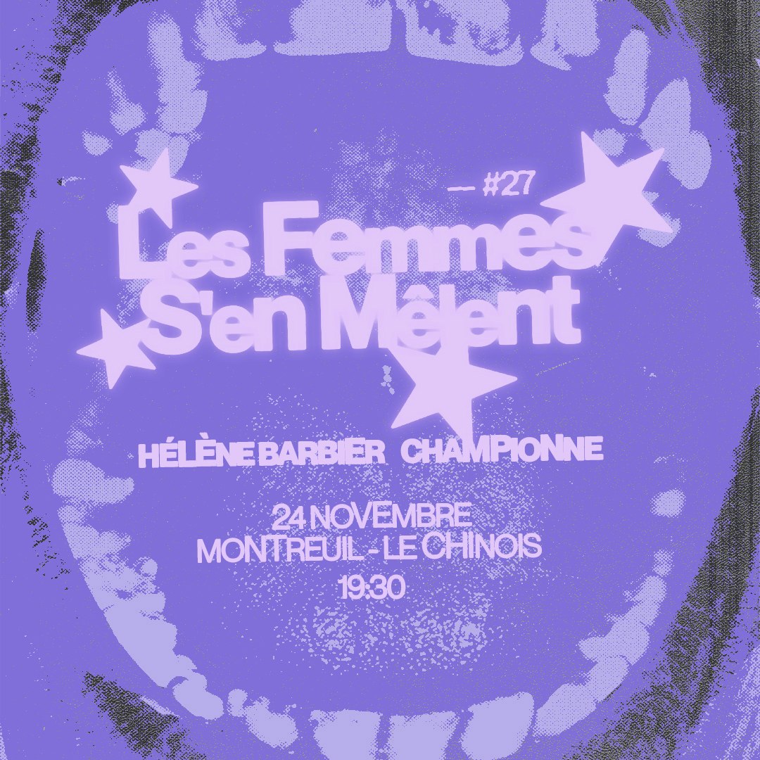 LES FEMMES S'EN MÊLENT : HÉLÈNE BARBIER (CA) + CHAMPIONNE