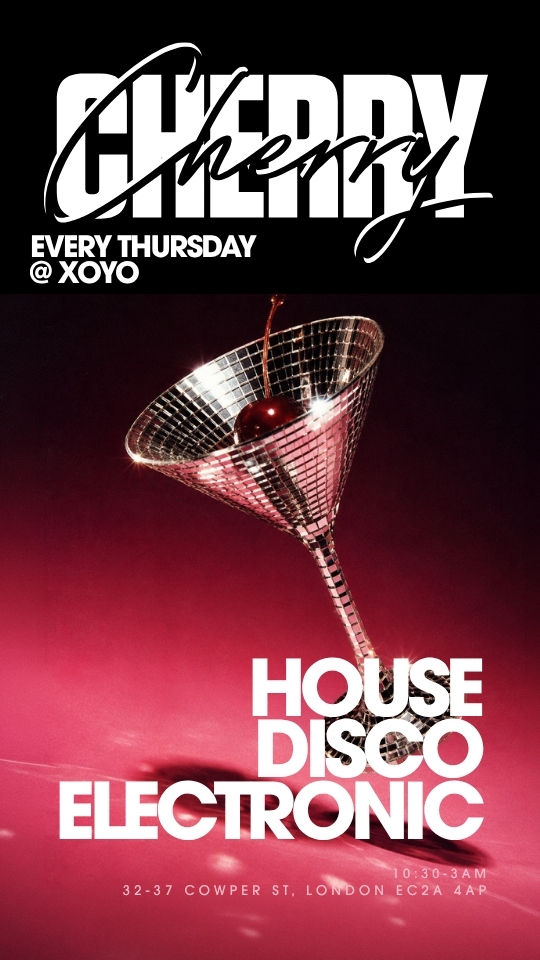Cherry - House & Disco - XOYO