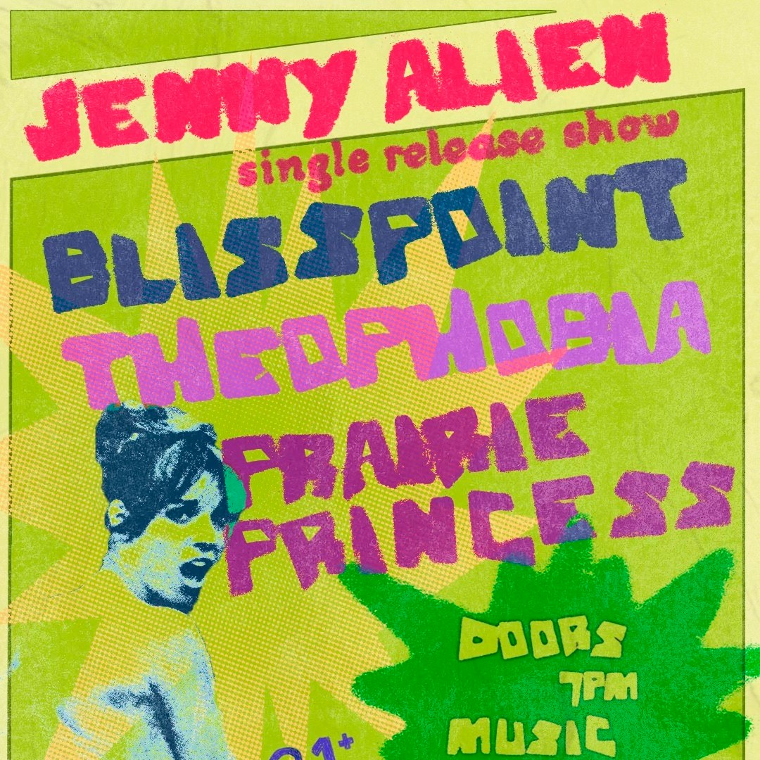 Jenny Alien (single release) • Blisspoint • Theophobia • Prairie Princess