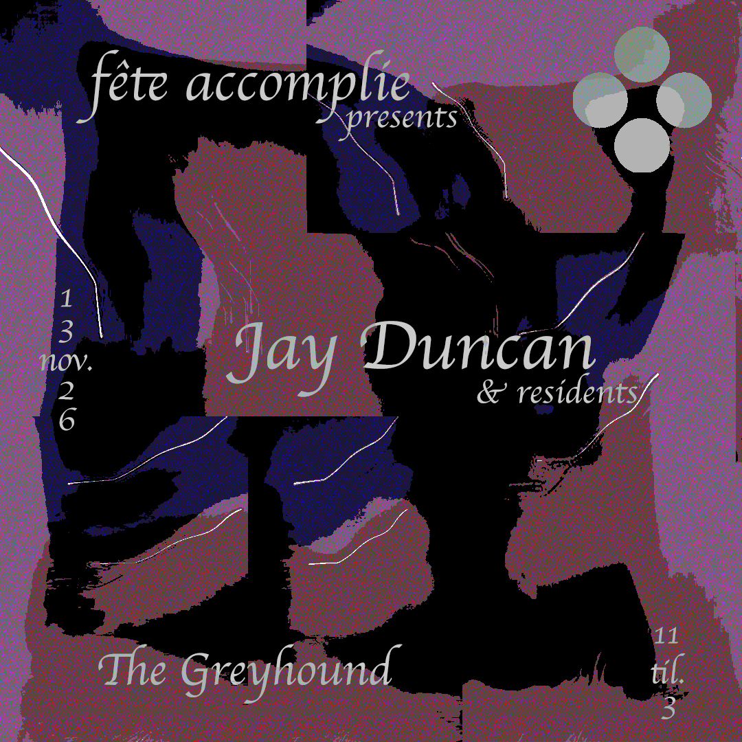 fête accomplie presents: Jay Duncan
