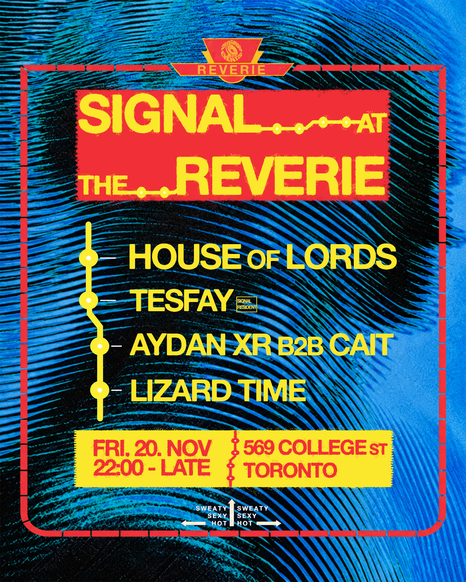 (((SIGNAL))) at the Reverie: House of Lords, TESFAY, Aydan XR b2b CAIT, Lizard Time