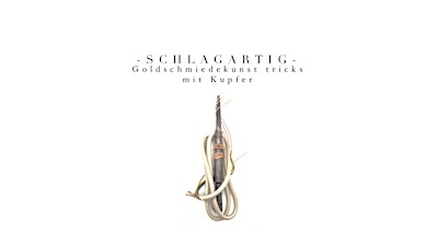 Schlagartig! Schmuckdesign-Workshop: Schmuck aus alter Kupferleitung