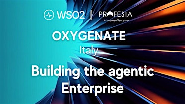 WSO2 oxygenate Italy 2026 - Building the Agentic Enterprise